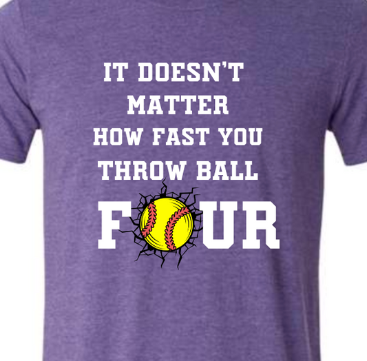 It doesn't matter how fast you throw ball four