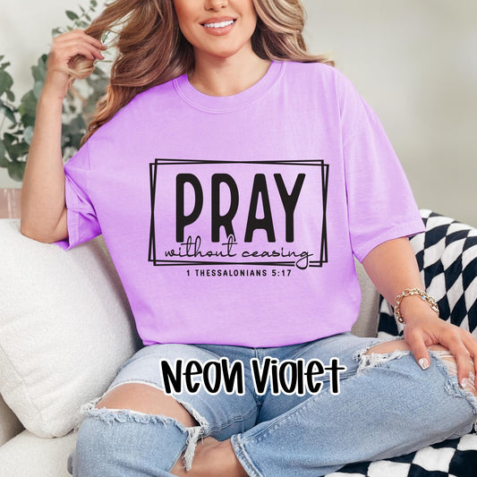 PRAY Without Ceasing T-Shirt | 1 Thessalonians 5:17  Bold Faith in Bright Colors – Neon Collection