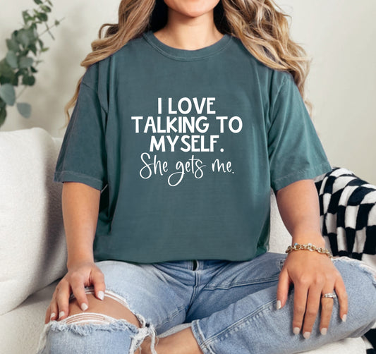 I love talking to myself. She gets me