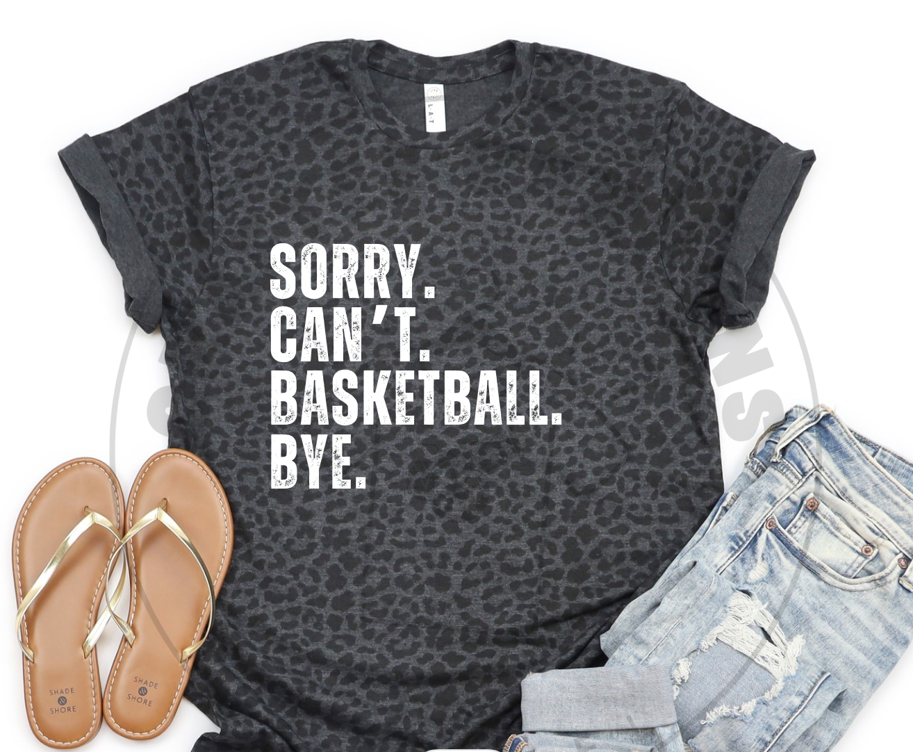 SORRY CAN'T BASKETBALL BYE