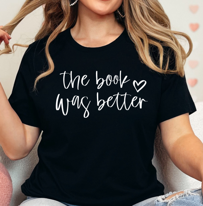 The Book was better-T-shirt