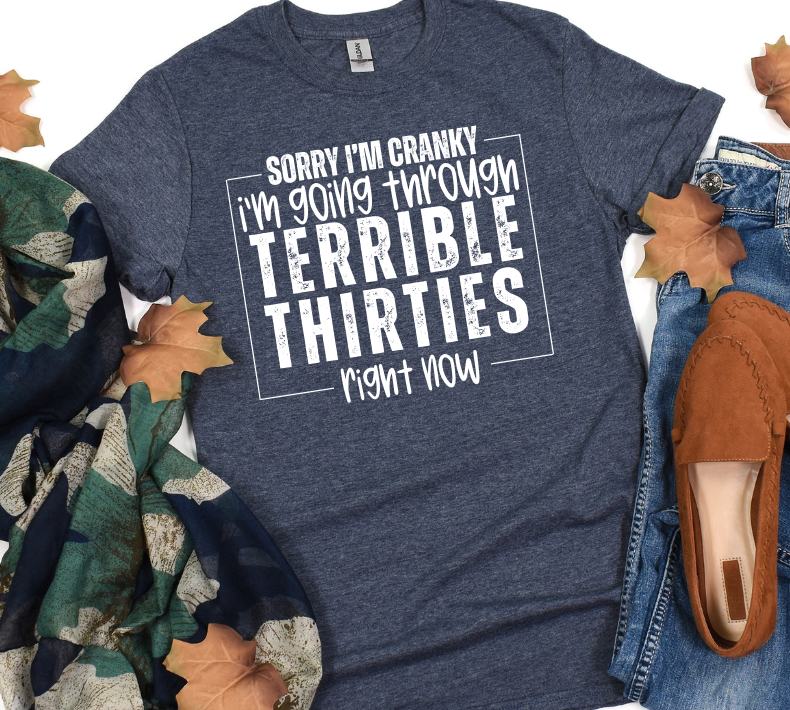 Sorry I'm Cranky, I'm Going Through My Terrible Thirties Right Now