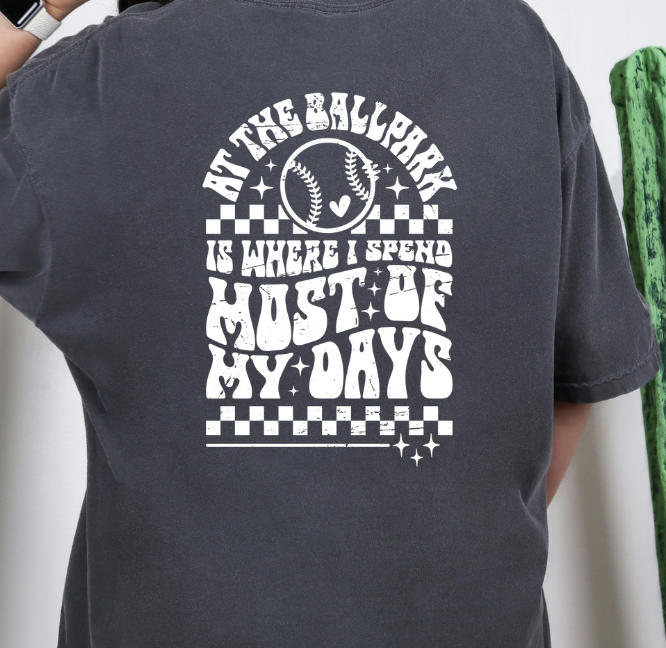 At the ballfield is where I spend most of my days-Comfort Colors