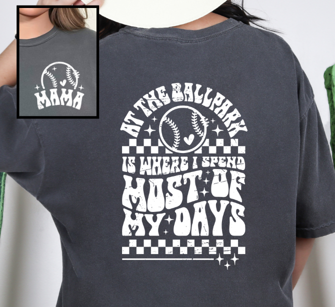 At the ballfield is where I spend most of my days-Comfort Colors