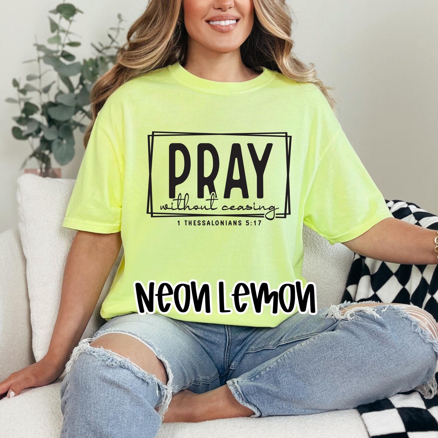 PRAY Without Ceasing T-Shirt | 1 Thessalonians 5:17  Bold Faith in Bright Colors – Neon Collection