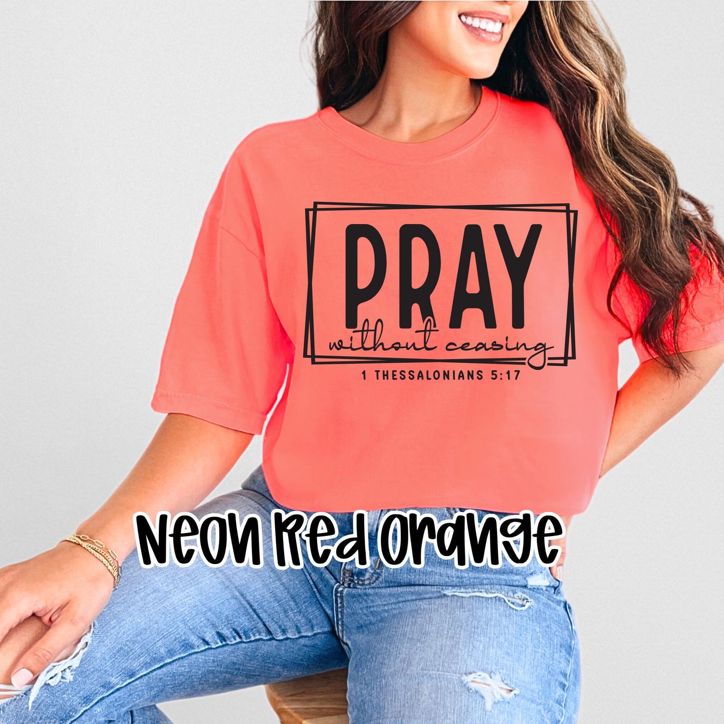 PRAY Without Ceasing T-Shirt | 1 Thessalonians 5:17  Bold Faith in Bright Colors – Neon Collection