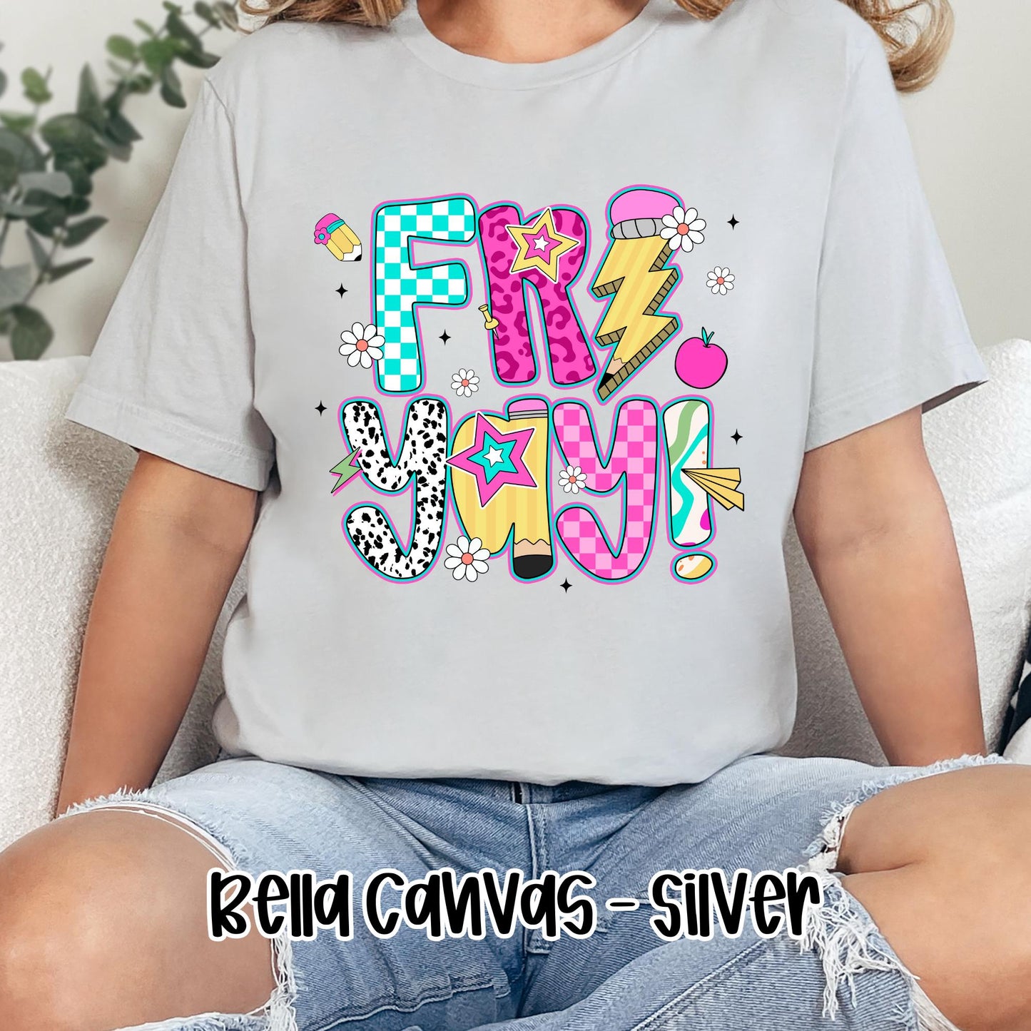 Fri-YAY Comfort Colors or Bella Canvas  Perfect for Back to School, Teacher Appreciation  Everyday Classroom Style